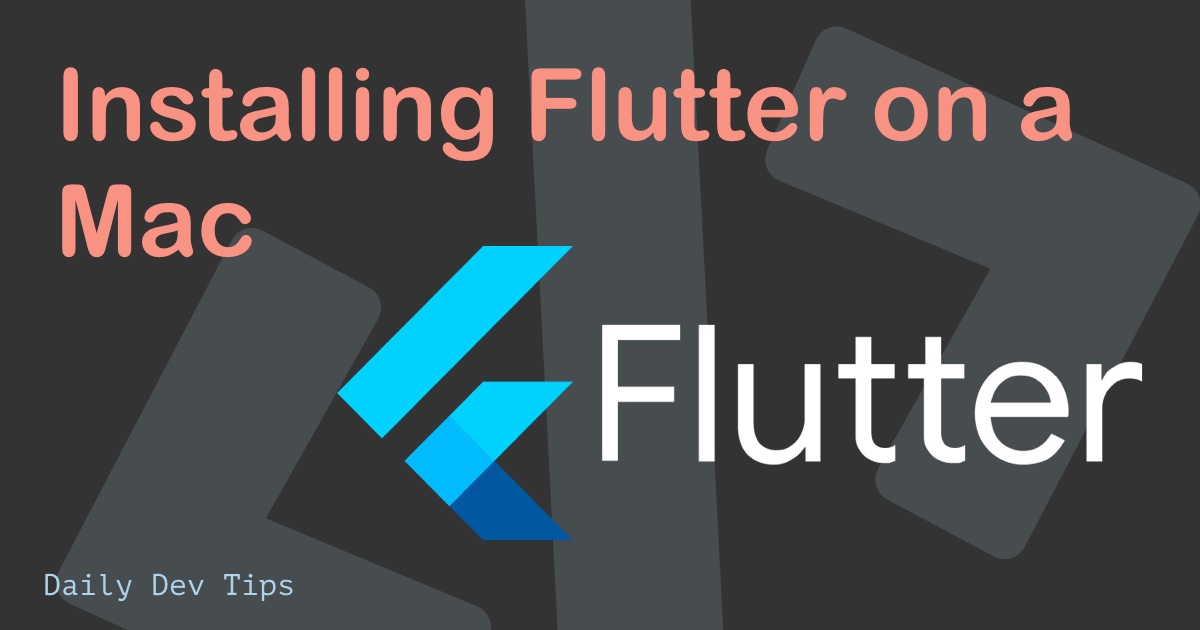 Installing Flutter on a Mac